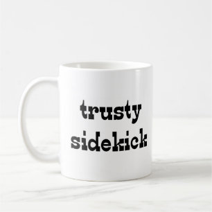 trusty sidekick coffee mug