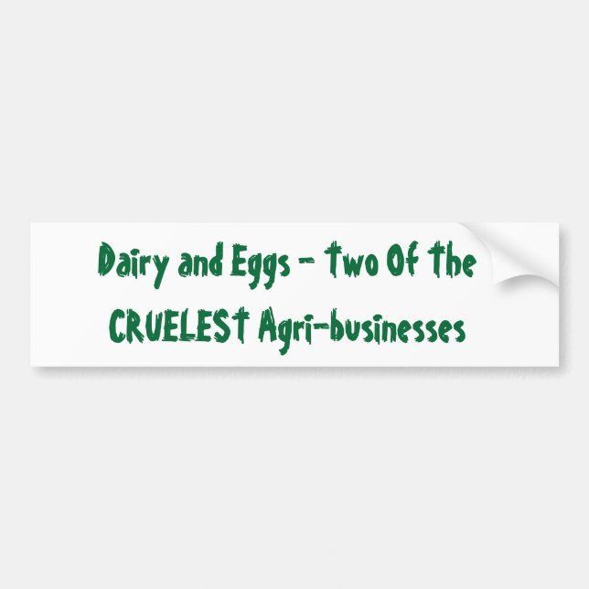 truth about dairy and eggs bumper sticker (Front)