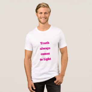 Truth always comes to light Tri-Blend shirt