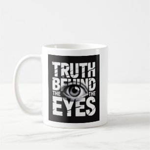 Truth Behind The Eyes 👁️ – Grunge Typography Coffee Mug