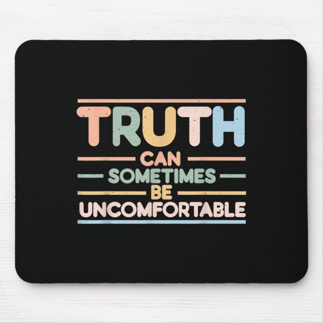 Truth Can Sometimes Be Uncomfortable, Motivational Mouse Mat (Front)