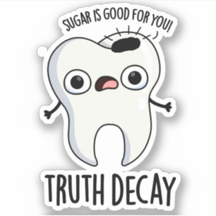 Truth Decay Funny Tooth Pun 