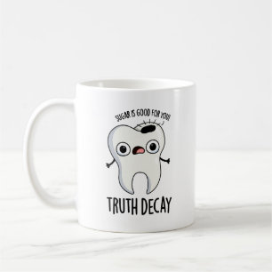 Truth Decay Funny Tooth Pun  Coffee Mug