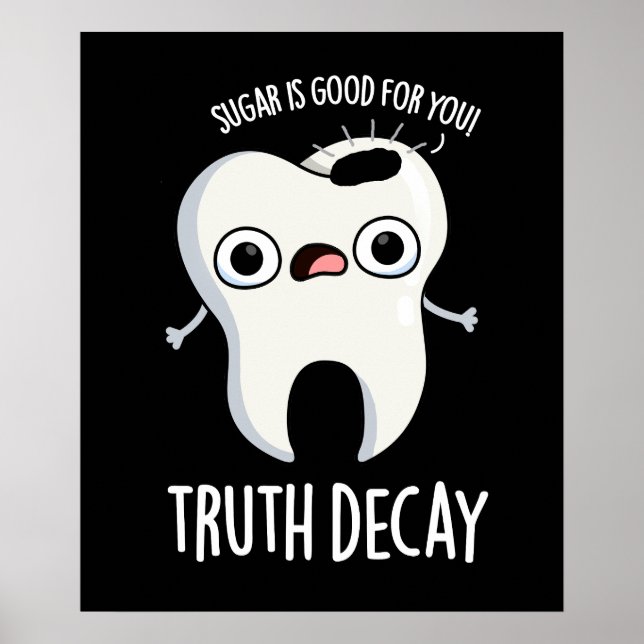 Truth Decay Funny Tooth Pun Dark BG Poster (Front)