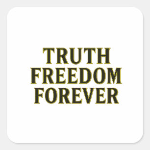 Truth, Freedom, Forever Square Sticker