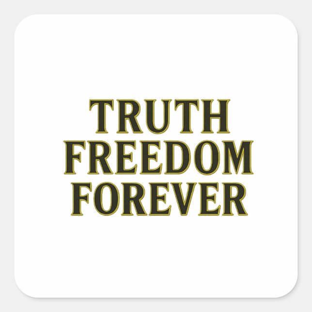 Truth, Freedom, Forever Square Sticker (Front)