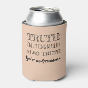 Truth - Funny Groomsman Proposal Desert Sand Can Cooler
