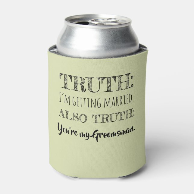 Truth - Funny Groomsman Proposal Pistachio Can Cooler (Can Front)