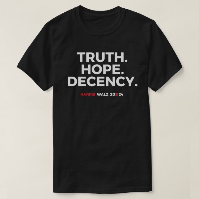 Truth Hope Decency - Harris Walz 2024 T-Shirt (Design Front)