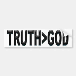 Truth is Greater Than God Bumper Sticker