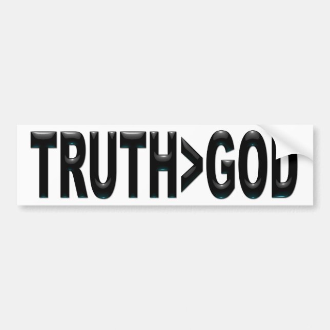 Truth is Greater Than God Bumper Sticker (Front)