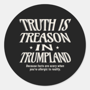 Truth Is Not Allowed In Trumpland Grifter Lie And Classic Round Sticker