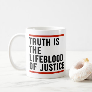 Truth Is The Lifeblood Of Justice Coffee Mug