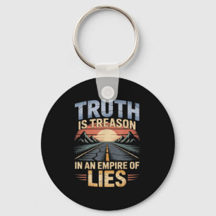 Truth Is Treason In An Empire Of Lies Funny Quote Key Ring