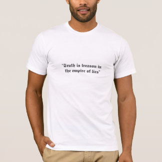 "Truth is treason in  the empire of lies" T-Shirt
