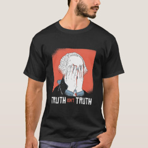 Truth Isnt Truth FUNNY George Washington Face Palm T-Shirt