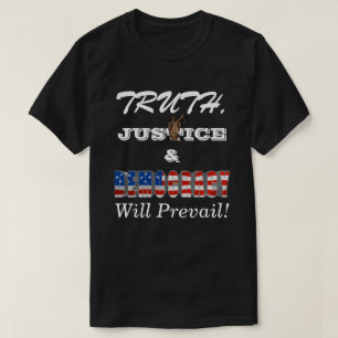 TRUTH, JUSTICE & DEMOCRACY Will Prevail T-Shirt