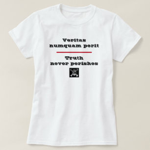 Truth Never Perishes Veritas Numquam Perit T-Shirt
