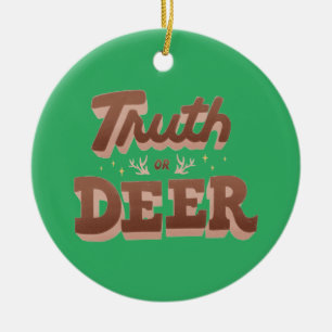 Truth or Deer Funny Pun Holiday Ceramic Tree Decoration