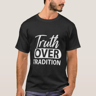Truth Over Tradition Hebrew Israelite True Jew Isr T-Shirt