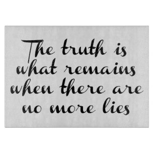 Truth Remains Cutting Board