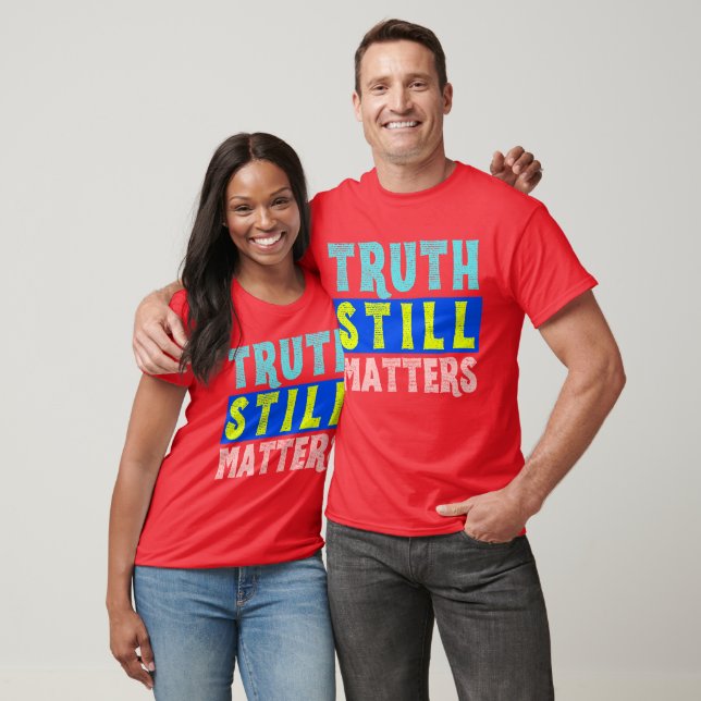 Truth Still Matters Bold Statement T-Shirt (Unisex)