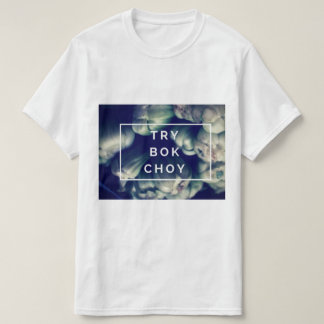 Try Bok Choy T-Shirt