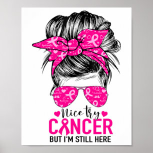 Try Cancer But I'm Still Here Breast Cancer Awaren Poster