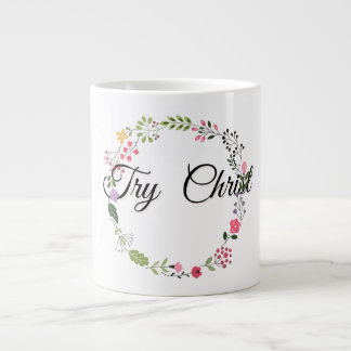 Try Christ Floral White Christian Large Coffee Mug