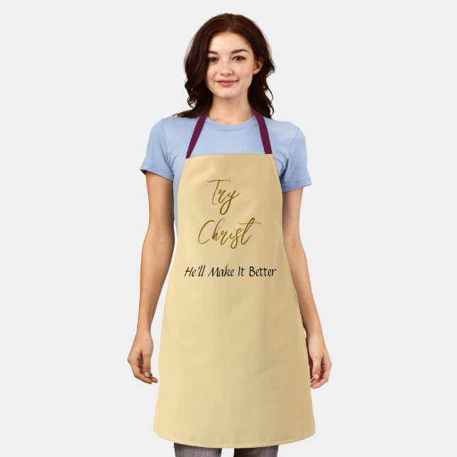 Try Christ-He'll Make It Better Beige              Apron (Worn)