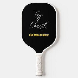 Try Christ-He'll Make It Better Black Brn         Pickleball Paddle