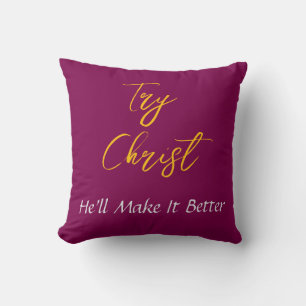Try Christ-He'll Make It Better Burgundy Cushion
