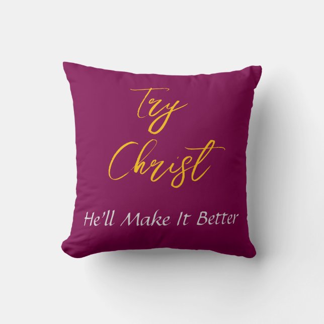 Try Christ-He'll Make It Better Burgundy         Cushion (Front)
