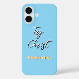 Try Christ - He'll Make It Better Lt Blue         iPhone 16 Case