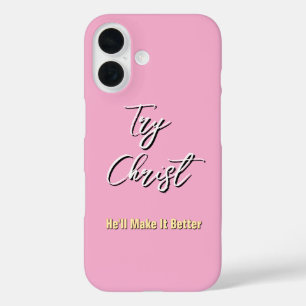 Try Christ - He'll Make It Better Pink iPhone 16 Case
