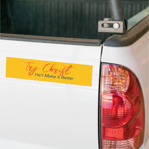Try Christ - He'll Make It Better Yellow Bumper Sticker