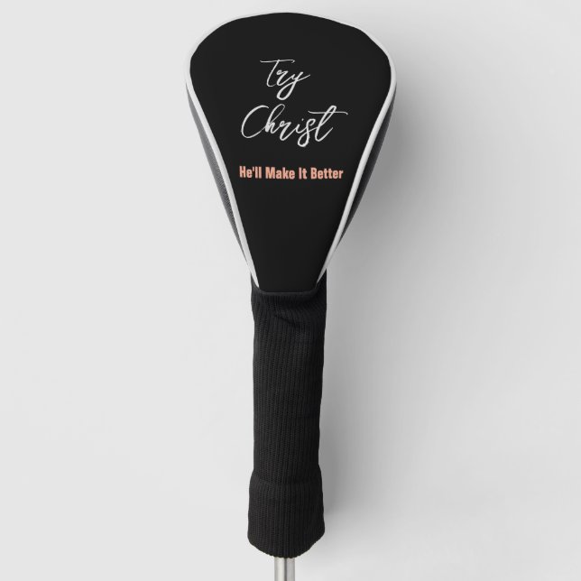 Try Christ - He'll Make It Better Yellow         Golf Head Cover (Front)