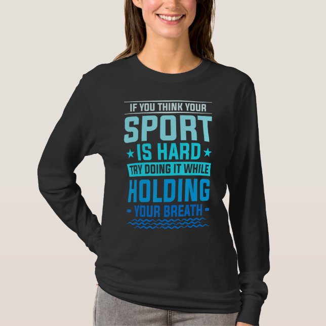 Try Doing It While Holding Your Breath Swimming Sw T-Shirt (Front)