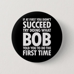 Try Doing What Bob Told You Birthday Funny Christm 6 Cm Round Badge