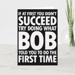 Try Doing What Bob Told You Birthday Funny Christm Card