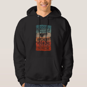 Try Doing What Your Archery Coach Told You To Do Hoodie