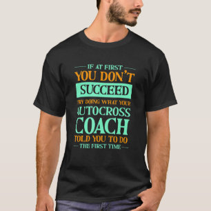 Try Doing What Your Autocross Coach Told You 1 T-Shirt