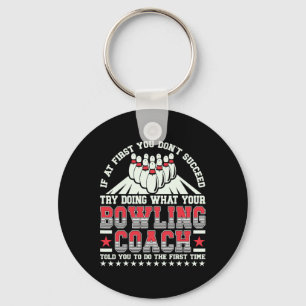 Try Doing What Your Bowling Coach Told You Bowler Key Ring