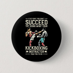 Try Doing What Your Kickboxing Instructor Told You 6 Cm Round Badge