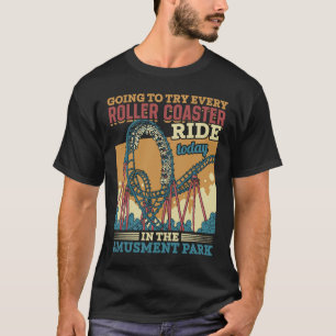 Try Every Roller Coaster Ride Today In The Amuseme T-Shirt
