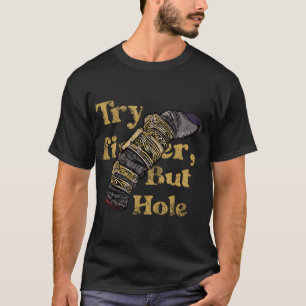 try finger but hole T-Shirt