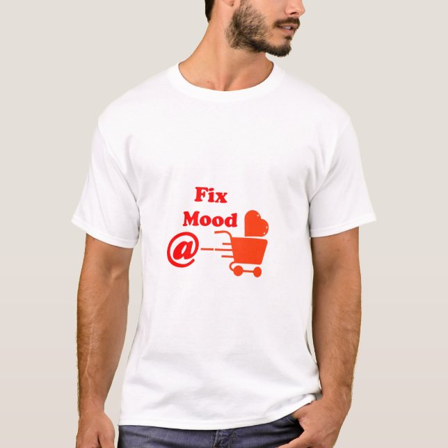 @ Try Fix Our Mood @Shopping #Love T-Shirt (Front)