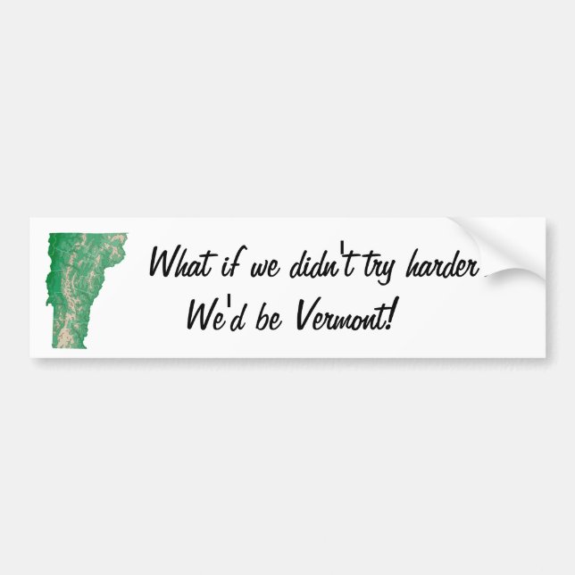 Try harder Vermont Bumper Sticker (Front)