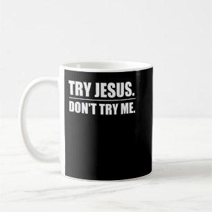 Try Jesus Do Not Try Me Funny Christianity Humour Coffee Mug