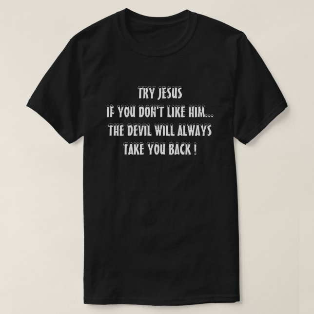 Try Jesus Funny Chrstian T-Shirt (Design Front)